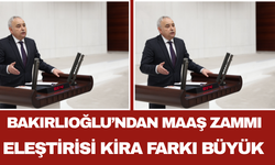 Bakırlıoğlu’ndan Maaş Zammı Eleştirisi Kira Farkı Büyük