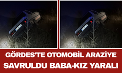Gördes'te Otomobil Araziye Savruldu: Baba-Kız Yaralı