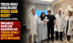 İmkansız Denileni Başardılar Yüksek Riskli Gebelikte Çifte Mutluluk!
