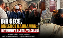 İzmir’de 15 Temmuz Anısına Dijital Deneyim Merkezi Ziyarete Açıldı!