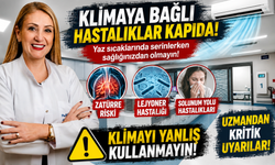 Klimaya Bağlı Hastalıklar Kapıda! İşte Korunma Yolları