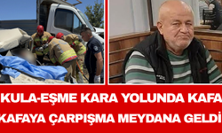 Kula-Eşme Kara Yolunda Kafa Kafaya Çarpışma Meydana Geldi