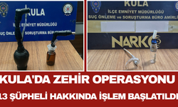 Kula'da Zehir Operasyonu 13 Şüpheli Hakkında İşlem Başlatıldı!