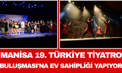 Manisa 19. Türkiye Tiyatro Buluşması'na Ev Sahipliği Yapıyor