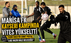 Manisa FK Kayseri Kampında Vites Yükseltti