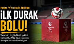 Manisa FK'nın Rakibi Belli Oldu: İlk Durak Bolu!