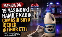 Manisa'da 19 yaşındaki Hamile Kadın Çamasır Suyu İçerek İntihar Etti