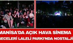 Manisa'da Açık Hava Sinema Geceleri: Laleli Parkı'nda Nostalji