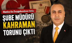 Manisa'da Duygulandıran Vefa: Şube Müdürü Kahraman Torunu Çıktı