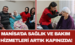 Manisa’da Sağlık ve Bakım Hizmetleri Artık Kapınızda!