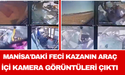 Manisa'daki Feci Kazanın Araç İçi Kamera Görüntüleri Çıktı
