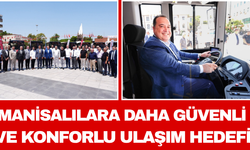 Manisalılara Daha Güvenli ve Konforlu Ulaşım Hedefi