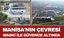 Manisa'nın Çevresi MASKİ ile Güvence Altında