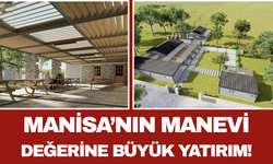 Manisa’nın Manevi Değerine Büyük Yatırım!