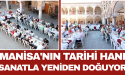 Manisa'nın Tarihi Hanı Sanatla Yeniden Doğuyor