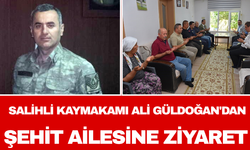 Salihli Kaymakamı Ali Güldoğan'dan Şehit Ailesine Ziyaret