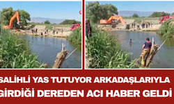 Salihli Yas Tutuyor Arkadaşlarıyla Girdiği Dereden Acı Haber Geldi