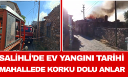 Salihli'de Ev Yangını Tarihi Mahallede Korku Dolu Anlar