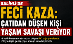 Salihli'de Feci Kaza Çatıdan Düşen Kişi Yaşam Savaşı Veriyor