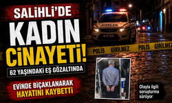 Salihli'de Kadın Cinayeti: 62 Yaşındaki Eş Gözaltında