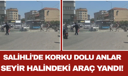 Salihli'de Korku Dolu Anlar Seyir Halindeki Araç Yandı!