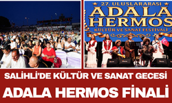 Salihli'de Kültür ve Sanat Gecesi Adala Hermos Finali
