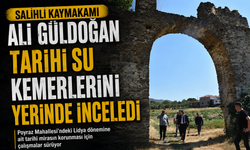 Salihli'de Tarihi Su Kemerleri İncelemeye Alındı