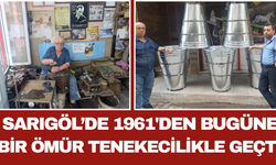 Sarıgöl’de 1961'den Bugüne Bir Ömür Tenekecilikle Geçti