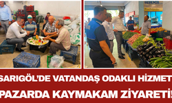 Sarıgöl’de Vatandaş Odaklı Hizmet: Pazarda Kaymakam Ziyareti!