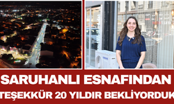 Saruhanlı Esnafından Teşekkür 20 Yıldır Bekliyorduk