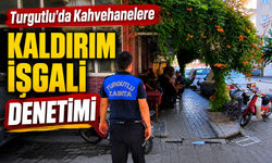 Turgutlu'da Kahvehanelere Kaldırım İşgali Denetimi