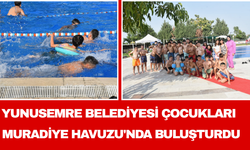 Yunusemre Belediyesi Çocukları Muradiye Havuzu'nda Buluşturdu