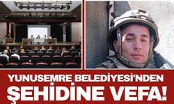 Yunusemre Belediyesi'nden Şehidine Vefa!