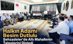 Besim Dutlulu Şehzadeler’de Altı Mahallenin Taleplerini Dinledi