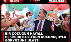 Bir Çocuğun Hayali, Besim Dutlulu’nun Dokunuşuyla Gökyüzüne Ulaştı