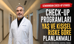 Check-Up Programları Yaş ve Kişisel Riske Göre Planlanmalı