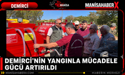 Demirci’nin Yangınla Mücadele Gücü Artırıldı