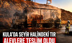 Kula’da Seyir Halindeki Tır Alevlere Teslim Oldu