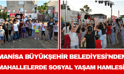 Manisa Büyükşehir Belediyesi'nden Mahallelerde Sosyal Yaşam Hamlesi