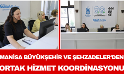 Manisa Büyükşehir ve Şehzadeler'den ortak hizmet koordinasyonu