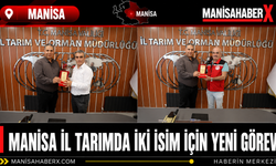 Manisa İl Tarımda İki İsim İçin Yeni Görev