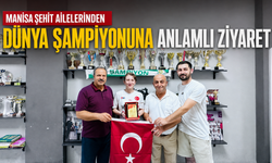 Manisa Şehit Ailelerinden Dünya Şampiyonuna Anlamlı Ziyaret