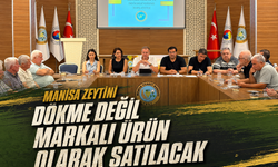 Manisa Zeytini Dökme Değil Markalı Ürün Olarak Satılacak