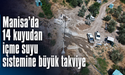 Manisa’da 14 kuyudan içme suyu sistemine büyük takviye