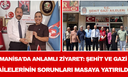 Manisa'da Anlamlı Ziyaret: Şehit ve Gazi Ailelerinin Sorunları Masaya Yatırıldı