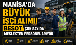 Manisa'da Çok Sayıda İşçi Alımı BESOT Başvuruları Başlıyor