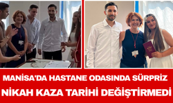 Manisa'da Hastane Odasında Sürpriz Nikah: Kaza Tarihi Değiştirmedi