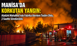 Manisa'da Korkutan Yangın: Atatürk Mahallesi'nde Fabrika Alevlere Teslim Oldu, 2 Saatte Söndürüldü