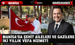 Manisa’da Şehit Aileleri ve Gazilere İki Yıllık Vefa Hizmeti