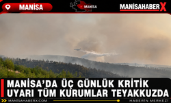 Manisa’da Üç Günlük Kritik Uyarı: Tüm Kurumlar Teyakkuzda